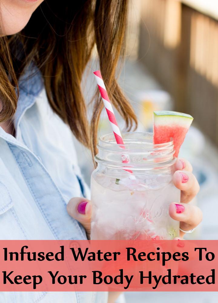 8 Refreshing Infused Water Recipes To Keep Your Body Hydrated